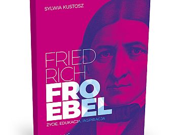 Książka: „F. Froebel – życie, edukacja, inspiracja” 